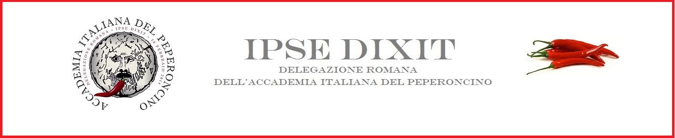 IPSE DIXIT - Delegazione romana dell&#039;Accademia del peperoncino